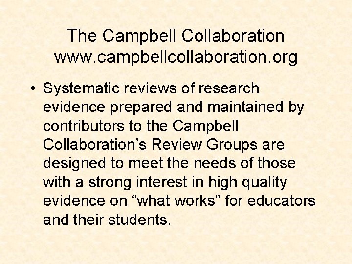 The Campbell Collaboration www. campbellcollaboration. org • Systematic reviews of research evidence prepared and