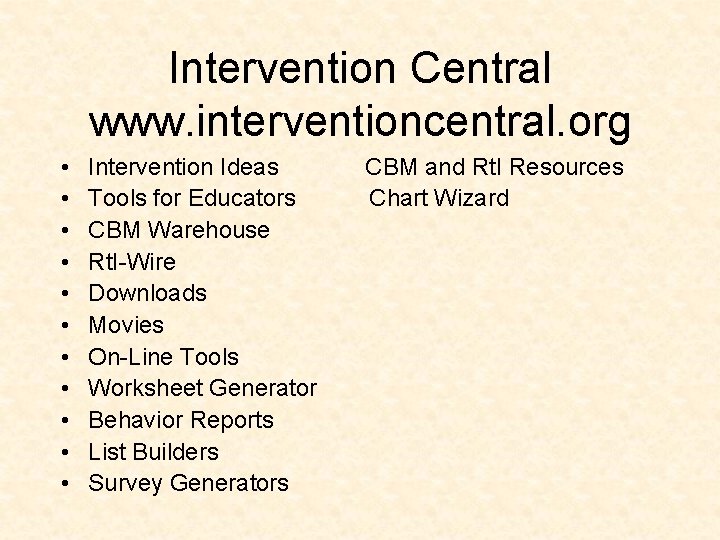 Intervention Central www. interventioncentral. org • • • Intervention Ideas Tools for Educators CBM