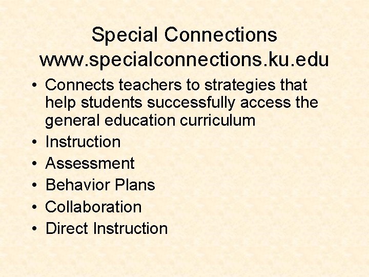 Special Connections www. specialconnections. ku. edu • Connects teachers to strategies that help students