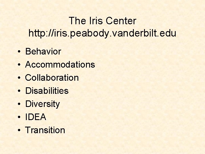 The Iris Center http: //iris. peabody. vanderbilt. edu • • Behavior Accommodations Collaboration Disabilities