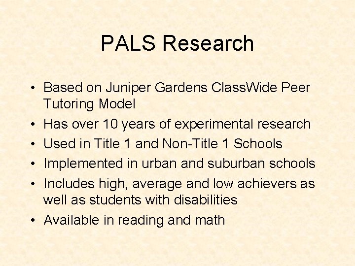 PALS Research • Based on Juniper Gardens Class. Wide Peer Tutoring Model • Has