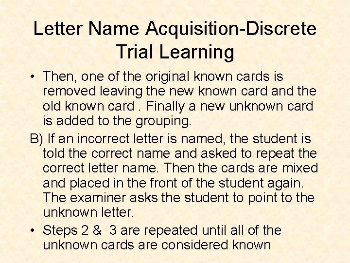 Letter Name Acquisition-Discrete Trial Learning • Then, one of the original known cards is