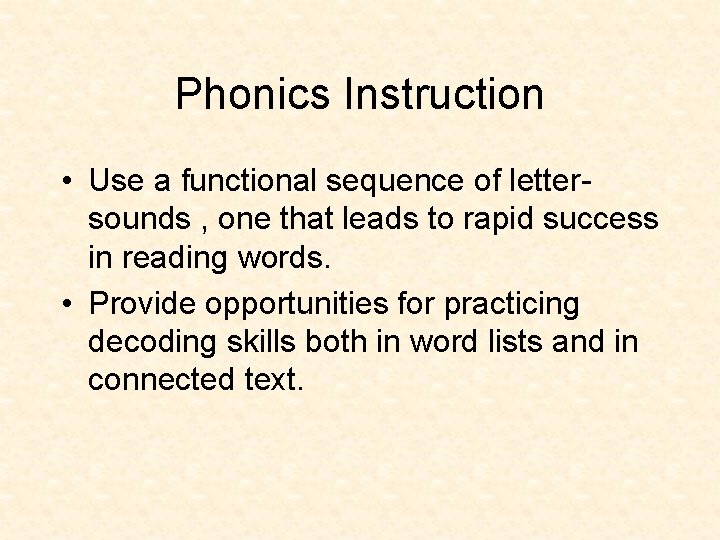 Phonics Instruction • Use a functional sequence of lettersounds , one that leads to