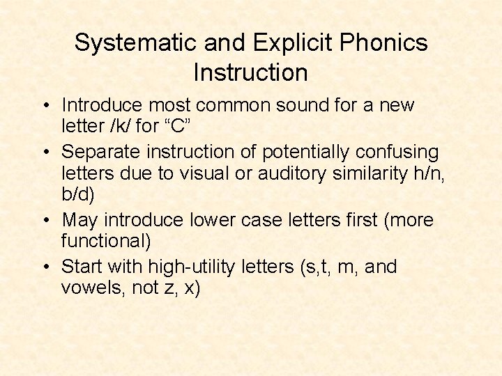 Systematic and Explicit Phonics Instruction • Introduce most common sound for a new letter