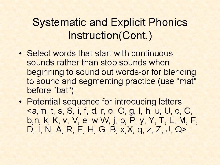 Systematic and Explicit Phonics Instruction(Cont. ) • Select words that start with continuous sounds