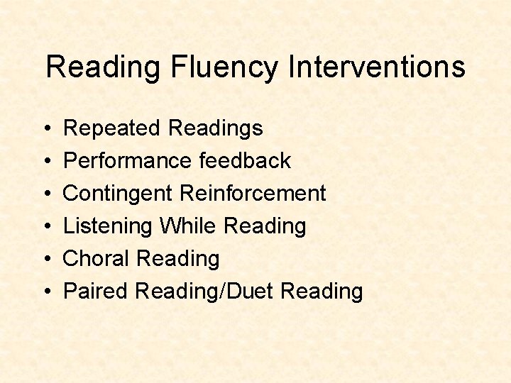 Reading Fluency Interventions • • • Repeated Readings Performance feedback Contingent Reinforcement Listening While