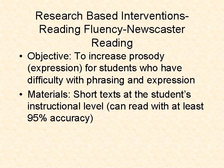 Research Based Interventions. Reading Fluency-Newscaster Reading • Objective: To increase prosody (expression) for students