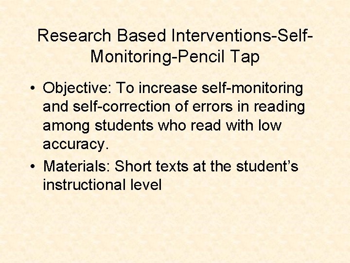 Research Based Interventions-Self. Monitoring-Pencil Tap • Objective: To increase self-monitoring and self-correction of errors