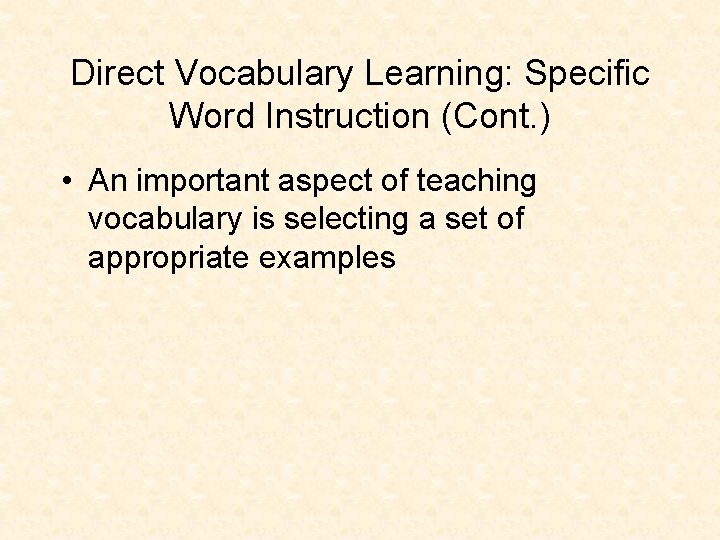 Direct Vocabulary Learning: Specific Word Instruction (Cont. ) • An important aspect of teaching