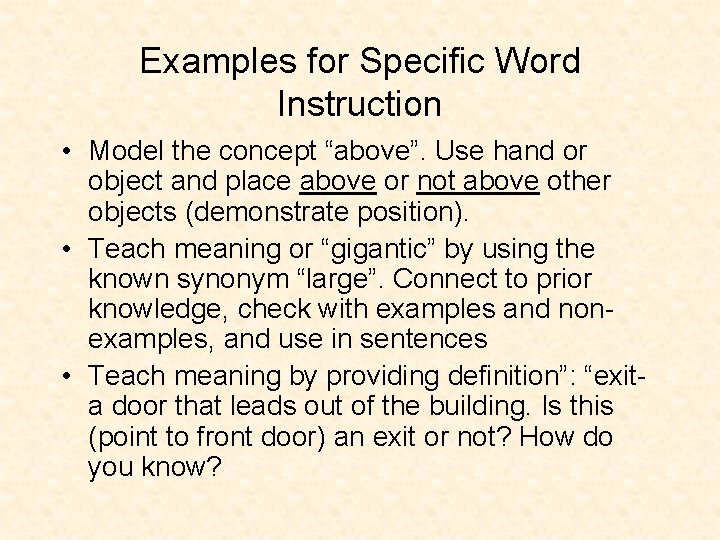 Examples for Specific Word Instruction • Model the concept “above”. Use hand or object