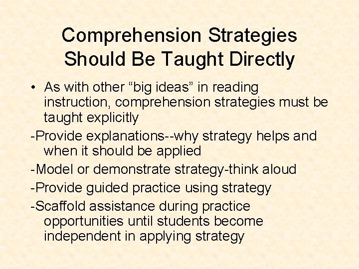 Comprehension Strategies Should Be Taught Directly • As with other “big ideas” in reading