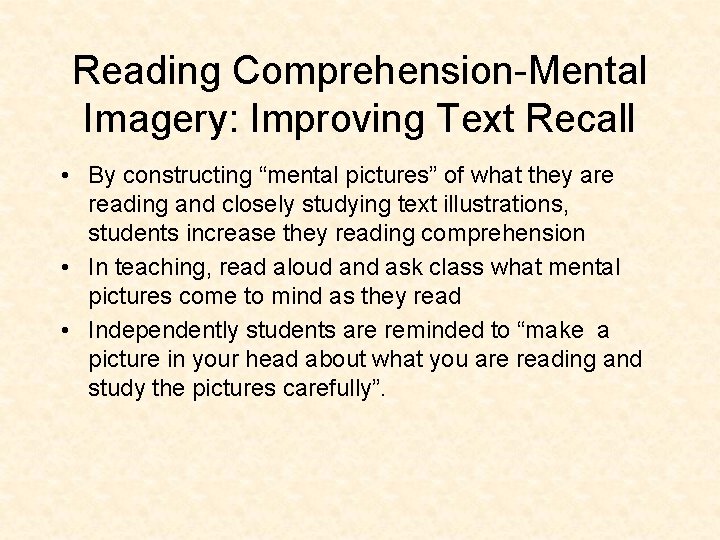 Reading Comprehension-Mental Imagery: Improving Text Recall • By constructing “mental pictures” of what they