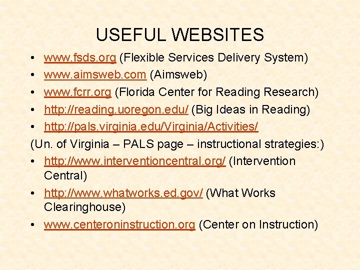 USEFUL WEBSITES • www. fsds. org (Flexible Services Delivery System) • www. aimsweb. com