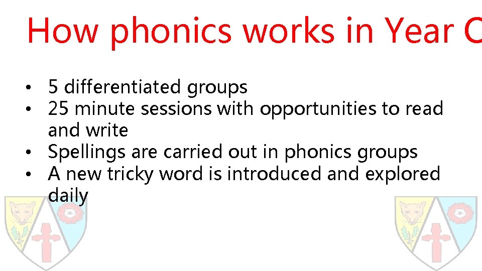 How phonics works in Year O • 5 differentiated groups • 25 minute sessions