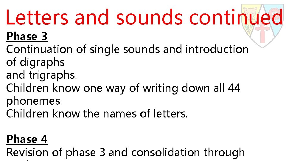 Letters and sounds continued Phase 3 Continuation of single sounds and introduction of digraphs