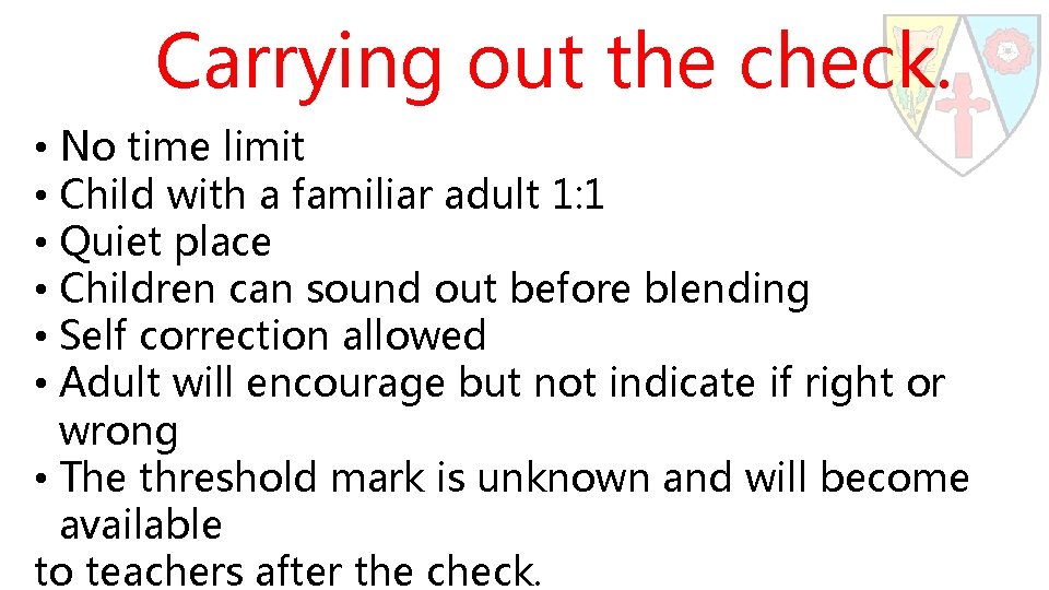 Carrying out the check. • No time limit • Child with a familiar adult