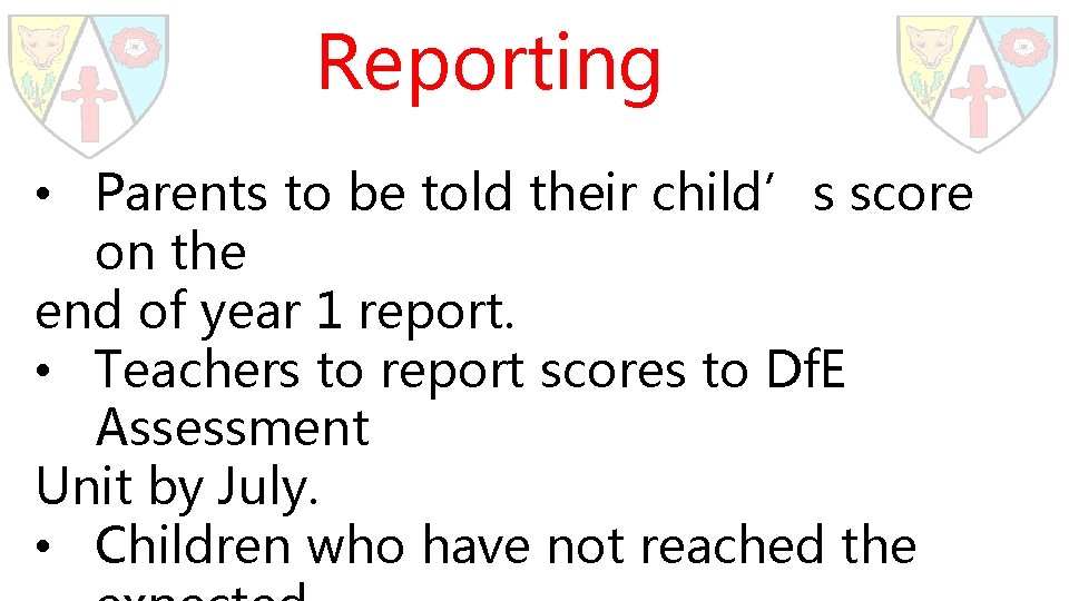 Reporting • Parents to be told their child’s score on the end of year