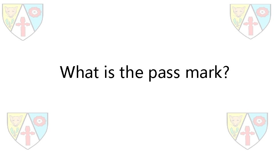 What is the pass mark? 