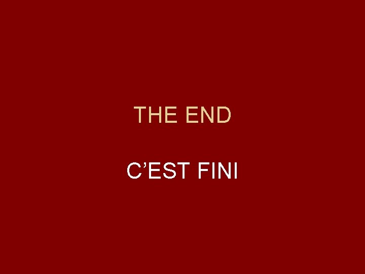 THE END C’EST FINI 