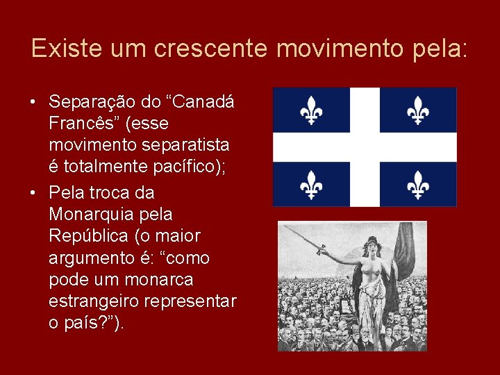 Existe um crescente movimento pela: • Separação do “Canadá Francês” (esse movimento separatista é