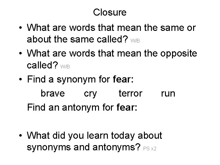 Closure • What are words that mean the same or about the same called?