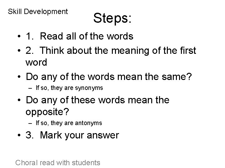 Skill Development Steps: • 1. Read all of the words • 2. Think about