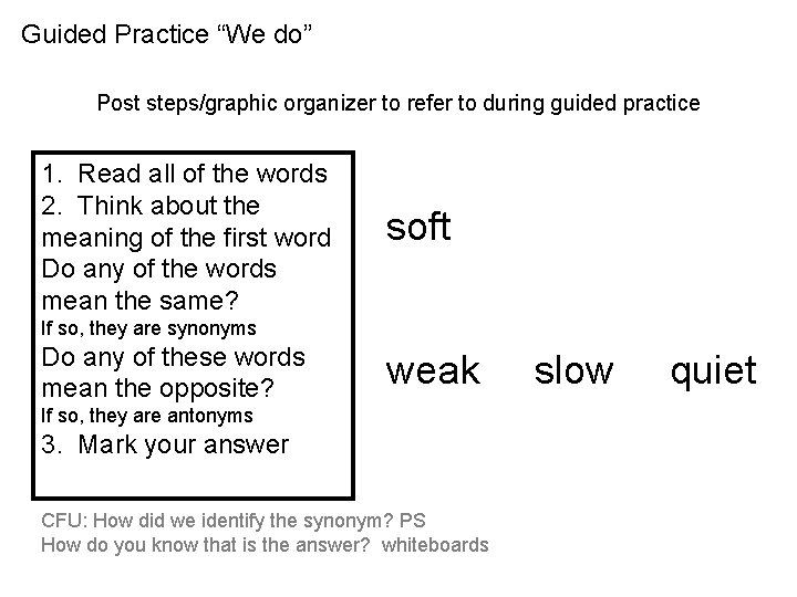 Guided Practice “We do” Post steps/graphic organizer to refer to during guided practice 1.