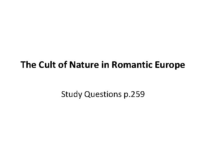 The Cult of Nature in Romantic Europe Study Questions p. 259 