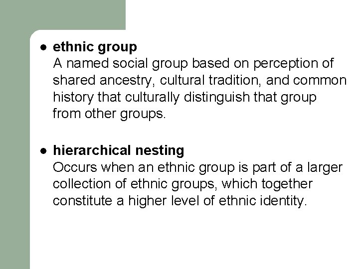 l ethnic group A named social group based on perception of shared ancestry, cultural