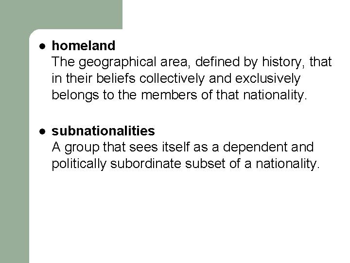 l homeland The geographical area, defined by history, that in their beliefs collectively and