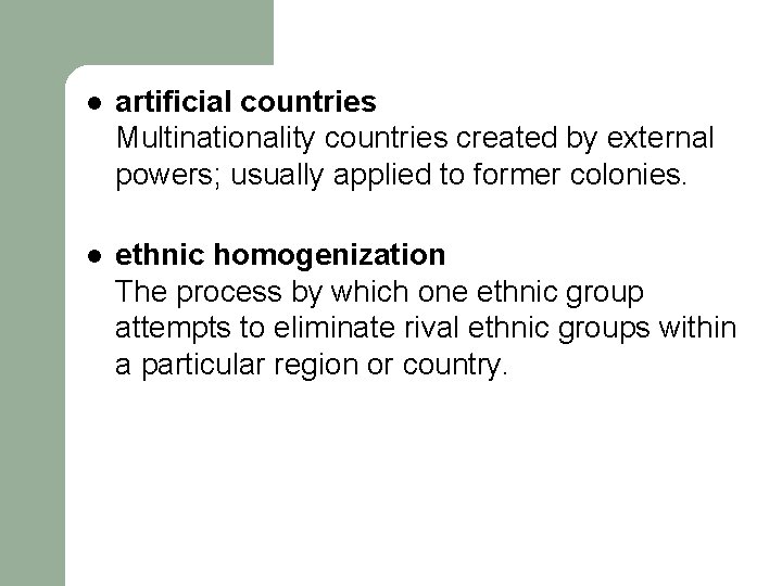 l artificial countries Multinationality countries created by external powers; usually applied to former colonies.