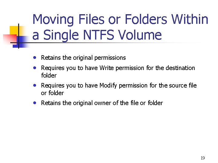 Moving Files or Folders Within a Single NTFS Volume • • Retains the original