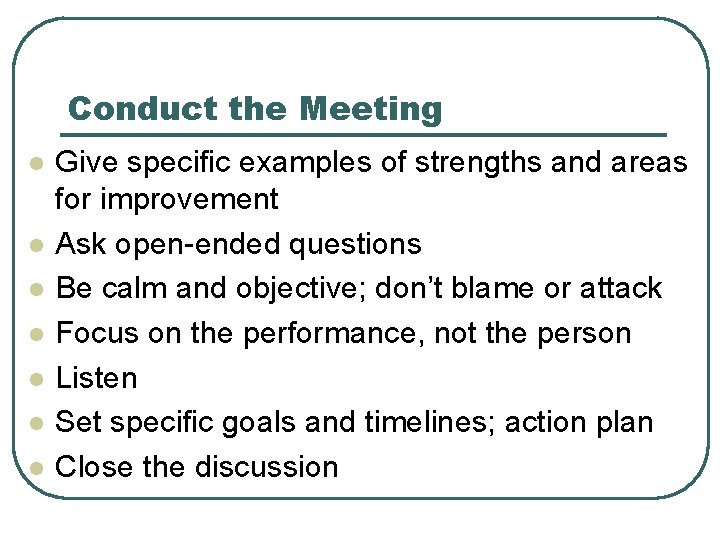 Conduct the Meeting l l l l Give specific examples of strengths and areas Conduct the Meeting l l l l Give specific examples of strengths and areas