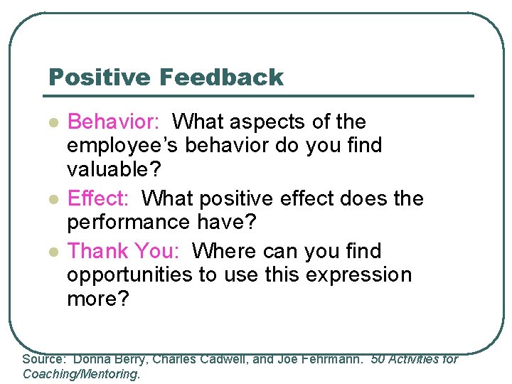 Positive Feedback l l l Behavior: What aspects of the employee’s behavior do you Positive Feedback l l l Behavior: What aspects of the employee’s behavior do you