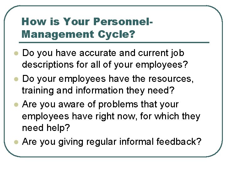 How is Your Personnel. Management Cycle? l l Do you have accurate and current