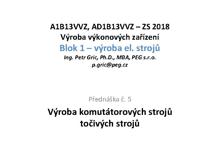 A 1 B 13 VVZ, AD 1 B 13 VVZ – ZS 2018 Výroba