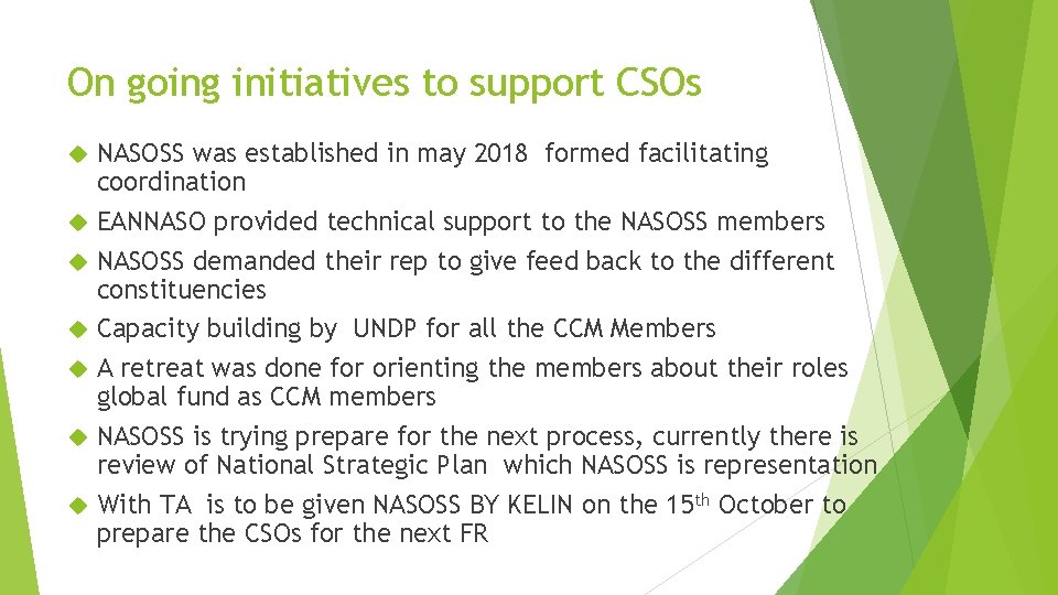 On going initiatives to support CSOs NASOSS was established in may 2018 formed facilitating