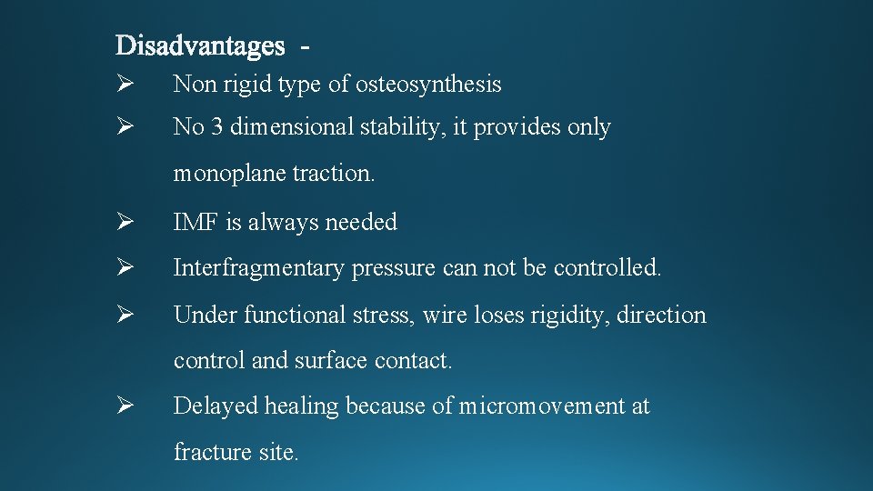  Non rigid type of osteosynthesis No 3 dimensional stability, it provides only monoplane