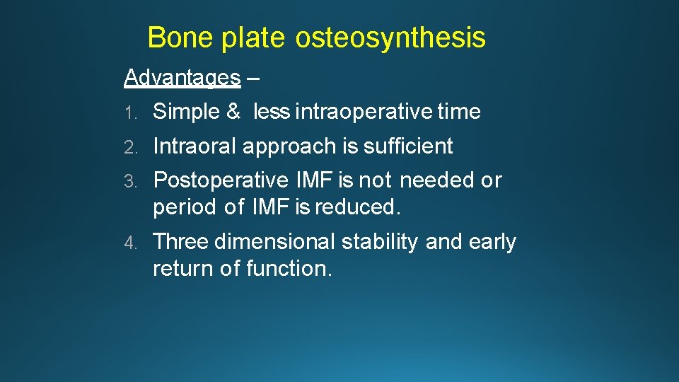 Bone plate osteosynthesis Advantages – 1. Simple & less intraoperative time 2. Intraoral approach