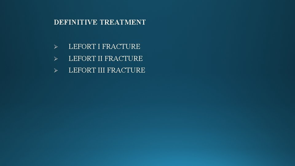 DEFINITIVE TREATMENT LEFORT I FRACTURE LEFORT III FRACTURE 