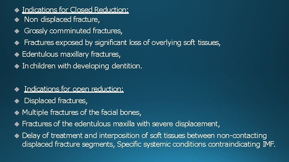  Indications for Closed Reduction: Non displaced fracture, Grossly comminuted fractures, Fractures exposed by
