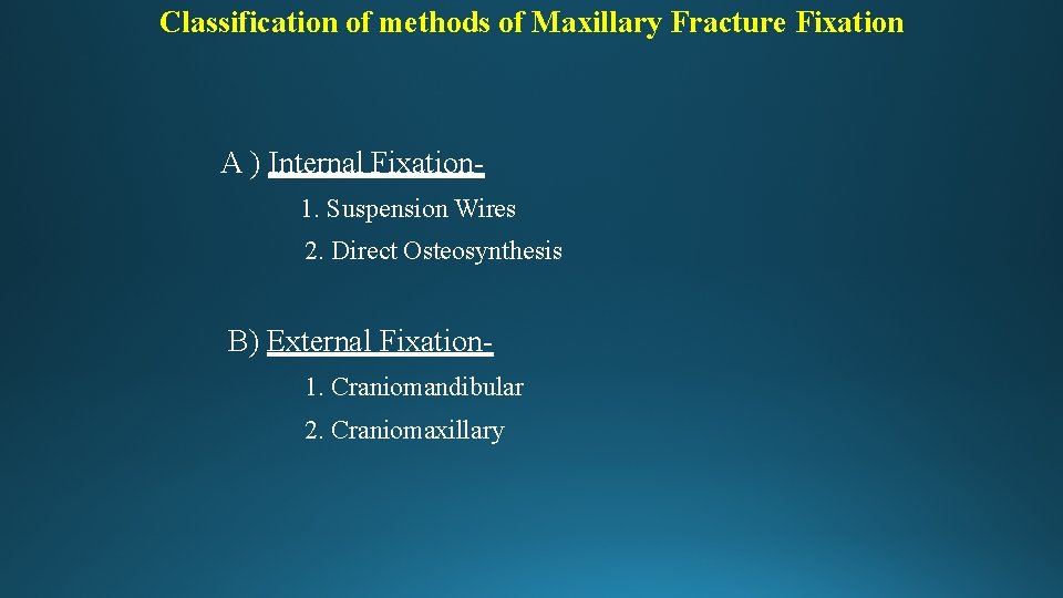 Classification of methods of Maxillary Fracture Fixation A ) Internal Fixation 1. Suspension Wires