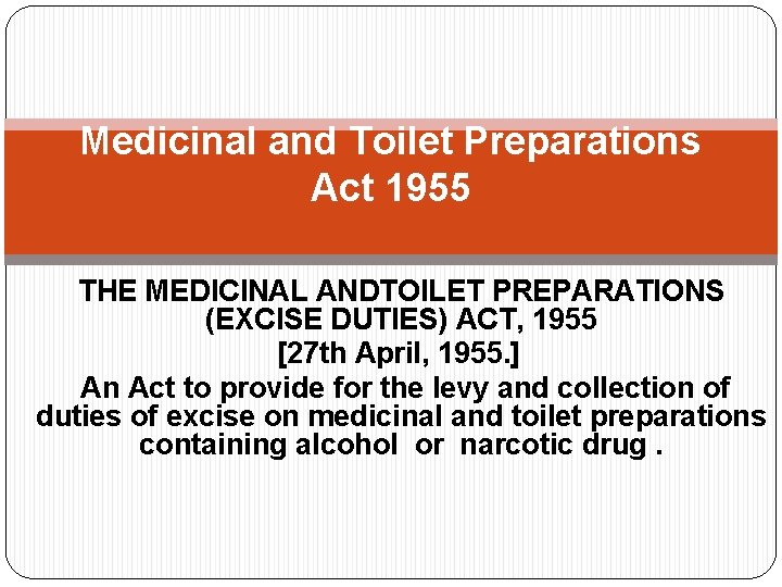 Medicinal and Toilet Preparations Act 1955 THE MEDICINAL ANDTOILET PREPARATIONS (EXCISE DUTIES) ACT, 1955