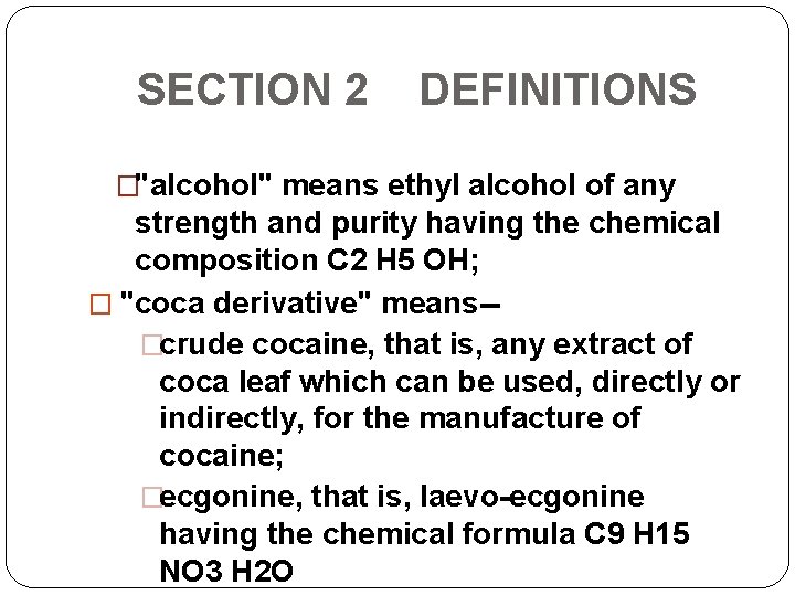 SECTION 2 DEFINITIONS �"alcohol" means ethyl alcohol of any strength and purity having the
