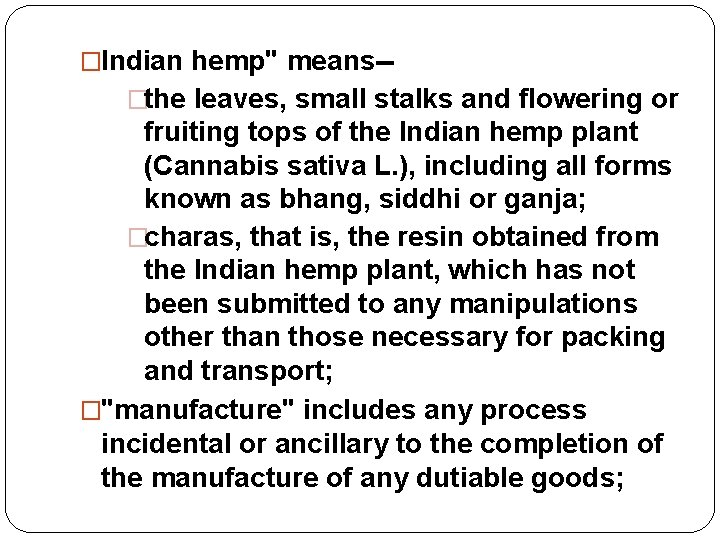 �Indian hemp" means-�the leaves, small stalks and flowering or fruiting tops of the Indian
