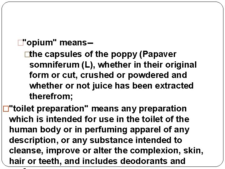 �"opium" means-�the capsules of the poppy (Papaver somniferum (L), whether in their original form