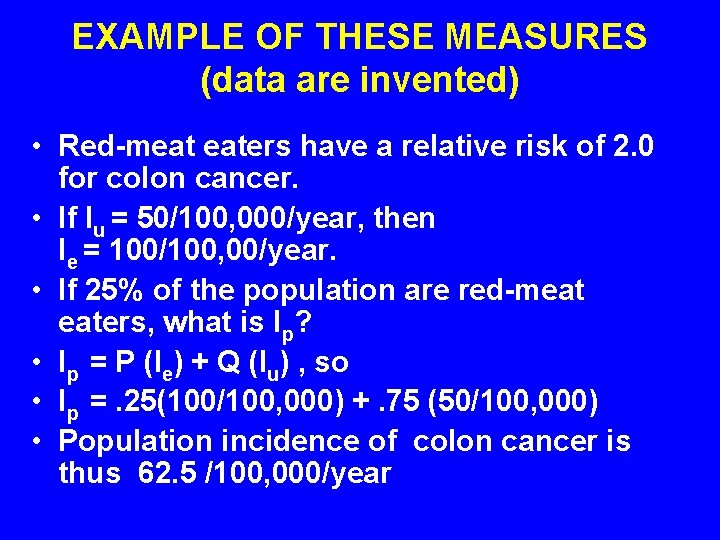 EXAMPLE OF THESE MEASURES (data are invented) • Red-meat eaters have a relative risk