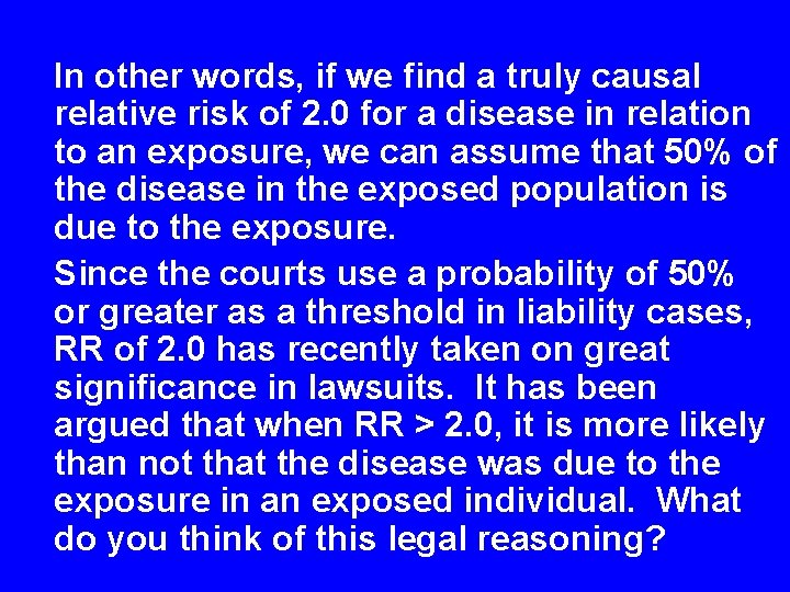 In other words, if we find a truly causal relative risk of 2. 0