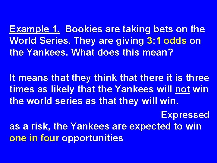 Example 1. Bookies are taking bets on the World Series. They are giving 3: