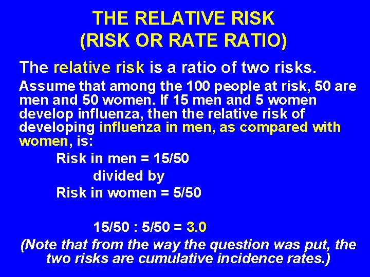 THE RELATIVE RISK (RISK OR RATE RATIO) The relative risk is a ratio of